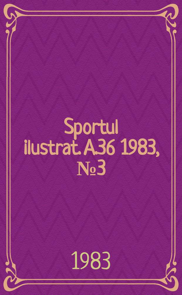 Sportul ilustrat. A.36 1983, №3(474)