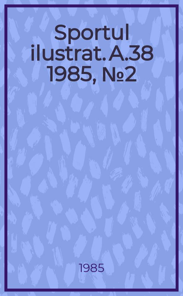 Sportul ilustrat. A.38 1985, №2(497)