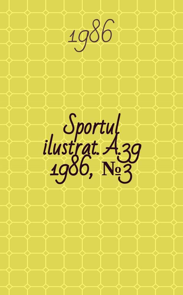 Sportul ilustrat. A.39 1986, №3(510)