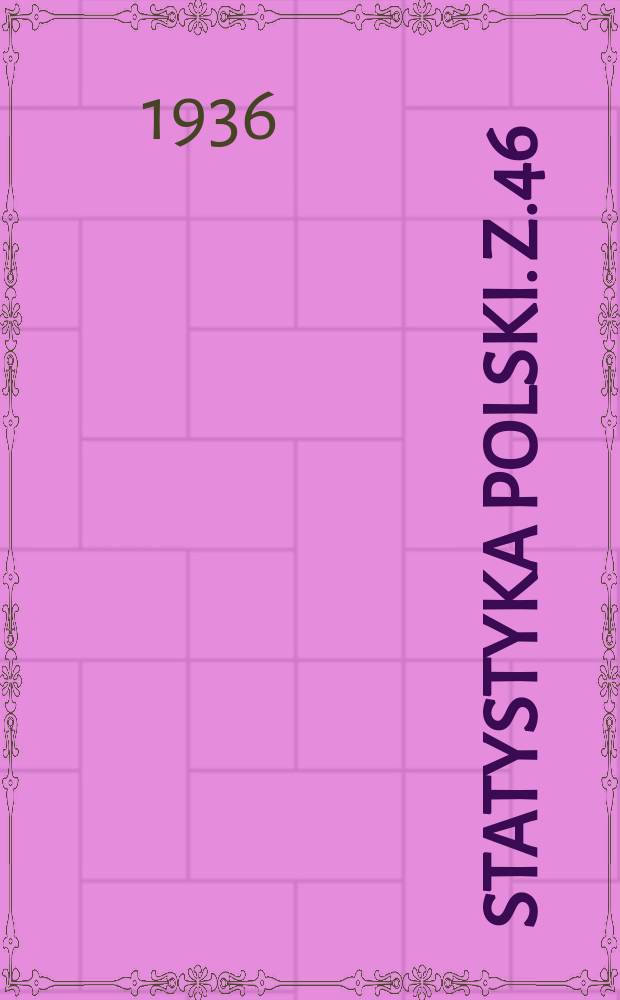 Statystyka Polski. Z.46 : Ruch budowlany w miastach 1932/34