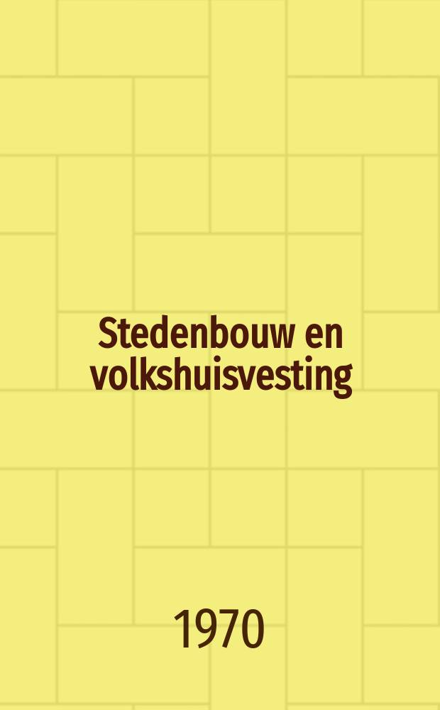 Stedenbouw en volkshuisvesting : Uitgave van bet Nederlands Instituut voor Volkshuisvesting en stedenbouw. Jg.51 1970, №10