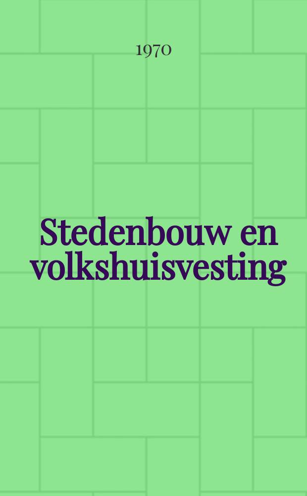 Stedenbouw en volkshuisvesting : Uitgave van bet Nederlands Instituut voor Volkshuisvesting en stedenbouw. Jg.51 1970, №8