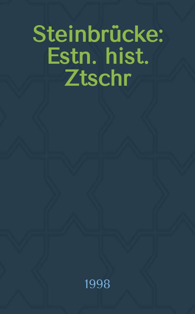 Steinbrücke : Estn. hist. Ztschr