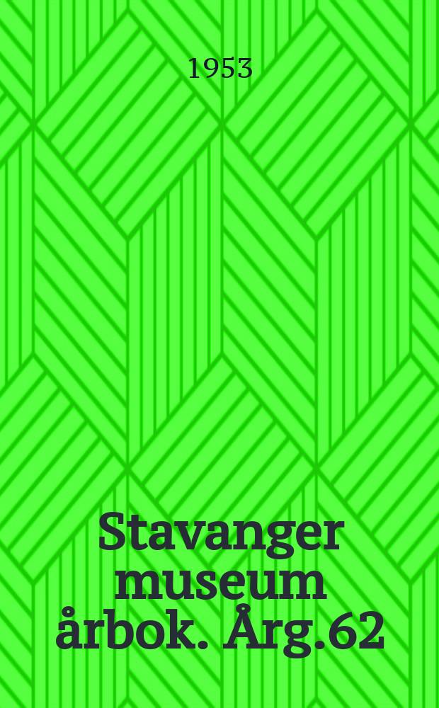 Stavanger museum &aring;rbok. &Aring;rg.62 : 1952