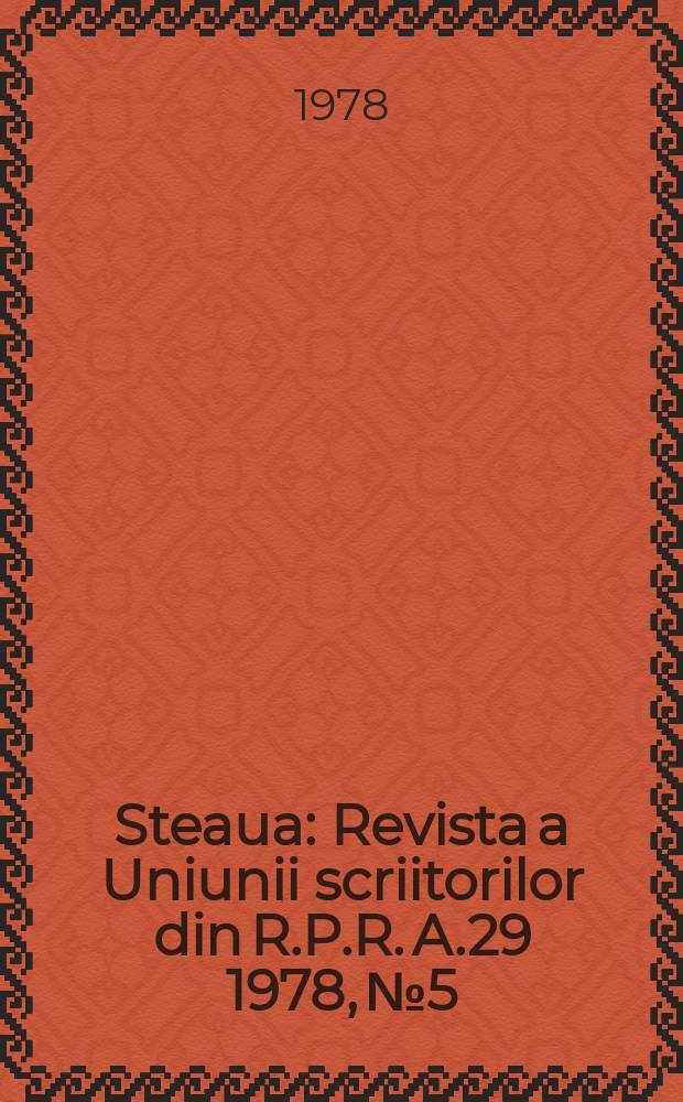 Steaua : Revista a Uniunii scriitorilor din R.P.R. A.29 1978, №5