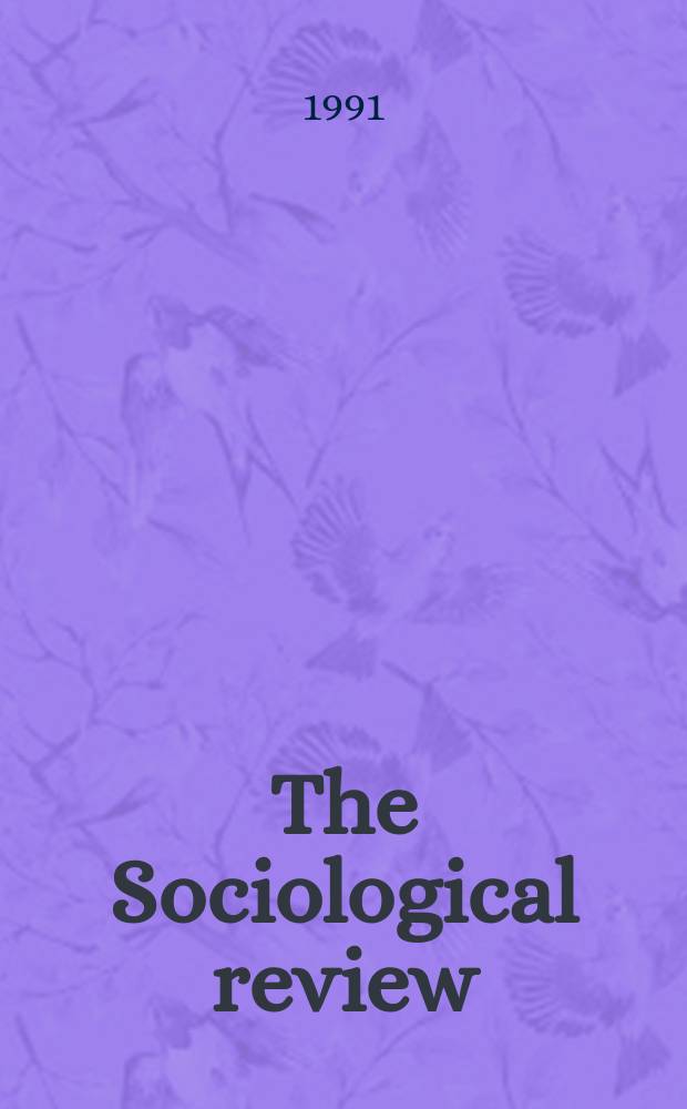 The Sociological review : Journal of the Institute of sociology. Vol.39, №2