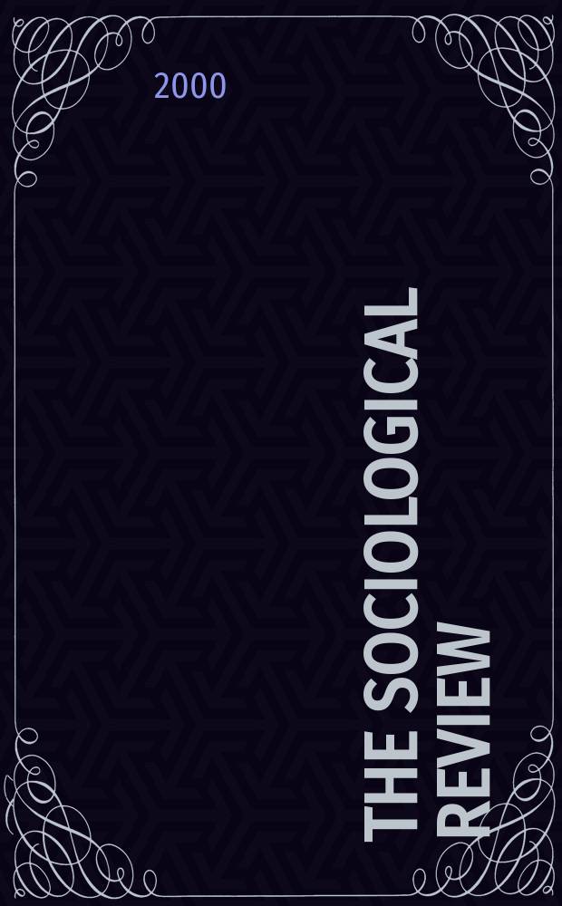 The Sociological review : Journal of the Institute of sociology. Vol.48, №4