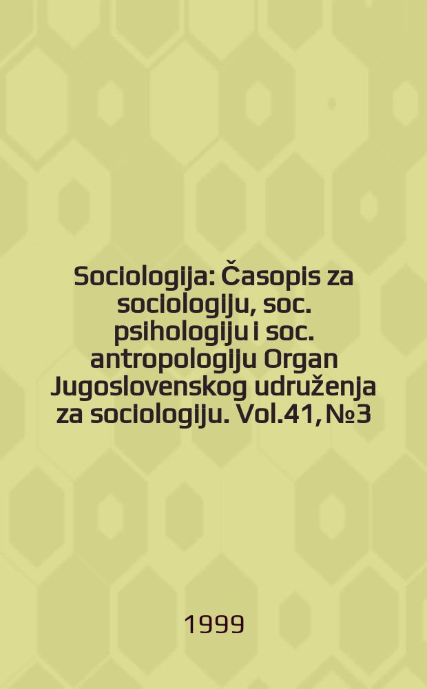Sociologija : Časopis za sociologiju, soc. psihologiju i soc. antropologiju Organ Jugoslovenskog udruženja za sociologiju. Vol.41, №3 : Activities of the Yugoslav sociological association during the NATO aggression on the FR Yugoslavia March - June 1999
