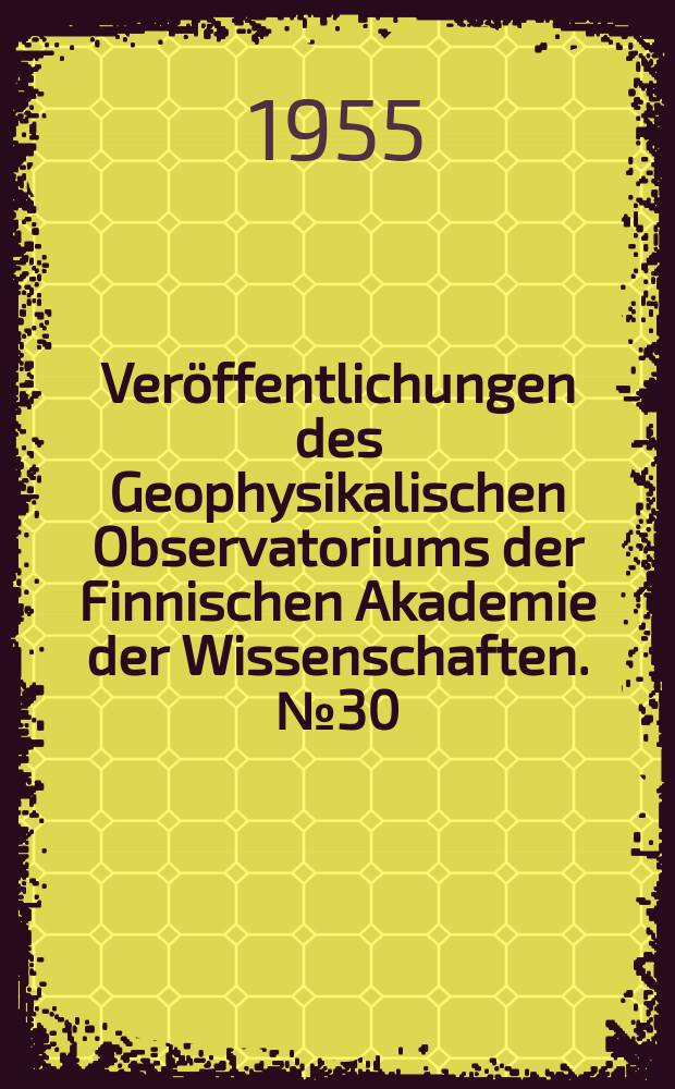 Ver&ouml;ffentlichungen des Geophysikalischen Observatoriums der Finnischen Akademie der Wissenschaften. №30 : Die erdmagnetischen Aktivit&auml;tszahlen as von Sodankyl&auml; in den Jahren 1935-1944