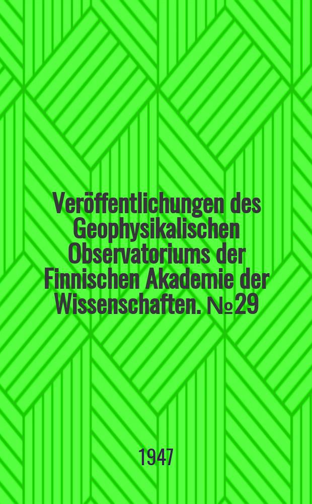 Veröffentlichungen des Geophysikalischen Observatoriums der Finnischen Akademie der Wissenschaften. №29