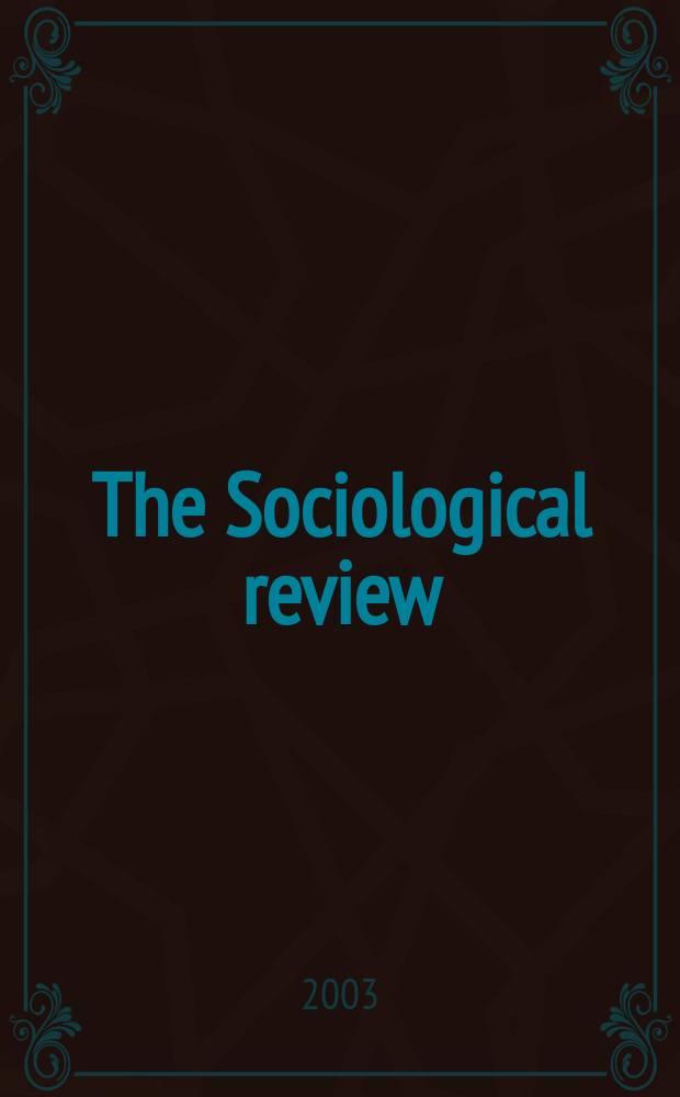 The Sociological review : Journal of the Institute of sociology. Vol.51, №1