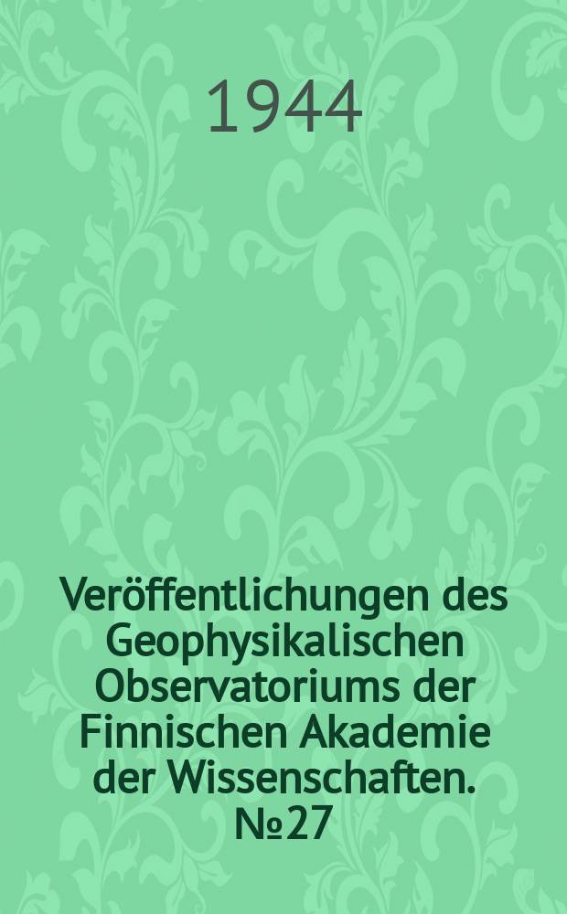 Veröffentlichungen des Geophysikalischen Observatoriums der Finnischen Akademie der Wissenschaften. №27