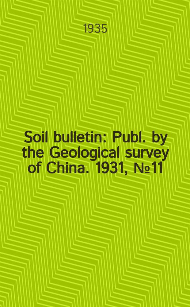 Soil bulletin : Publ. by the Geological survey of China. 1931, №11 : A reconnaissance soil survey of the Harbin region