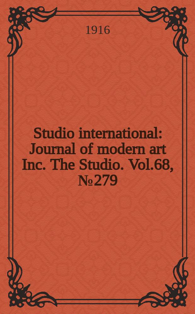 Studio international : Journal of modern art Inc. The Studio. Vol.68, №279