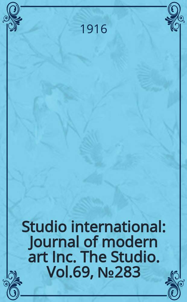 Studio international : Journal of modern art Inc. The Studio. Vol.69, №283