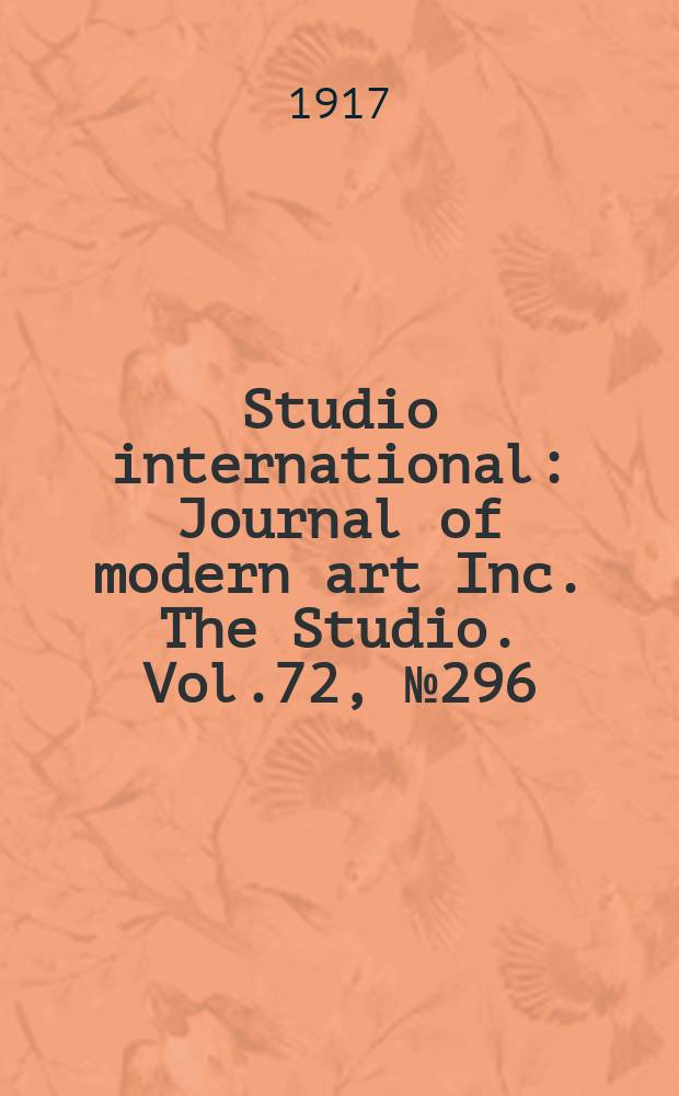 Studio international : Journal of modern art Inc. The Studio. Vol.72, №296