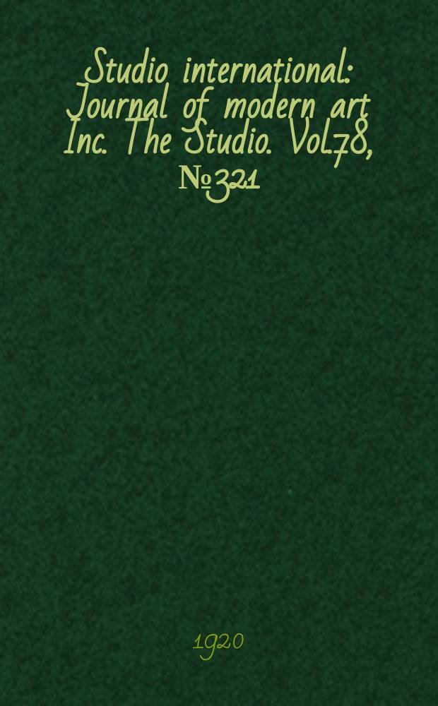 Studio international : Journal of modern art Inc. The Studio. Vol.78, №321