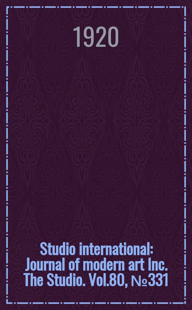 Studio international : Journal of modern art Inc. The Studio. Vol.80, №331