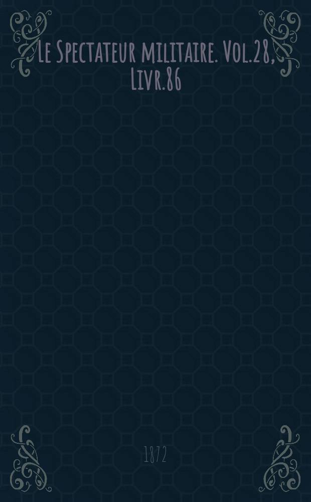 Le Spectateur militaire. Vol.28, Livr.86