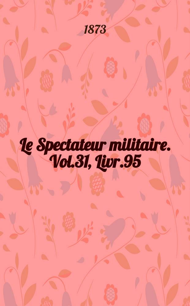Le Spectateur militaire. Vol.31, Livr.95