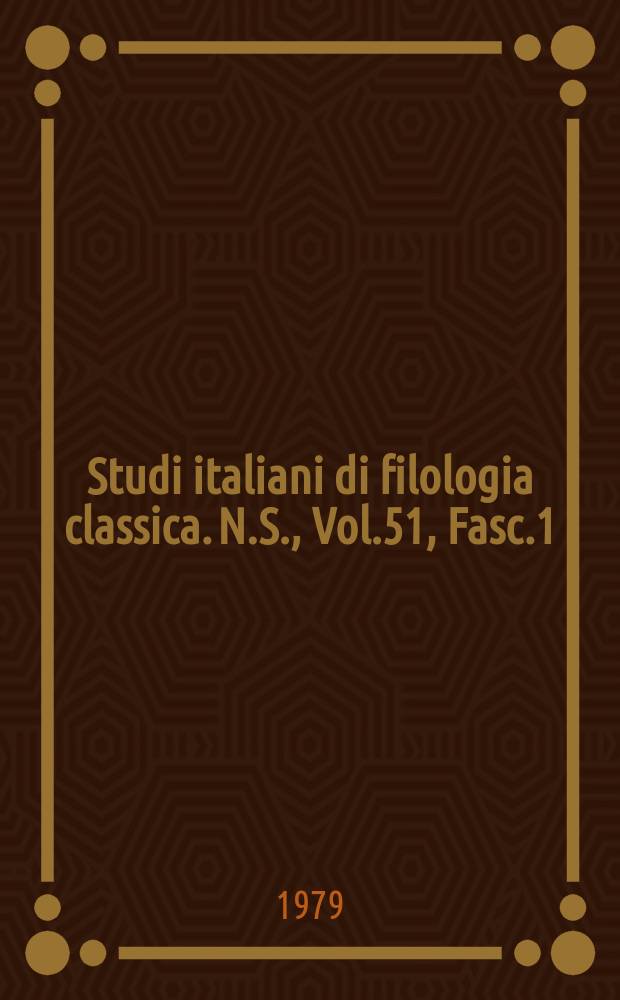Studi italiani di filologia classica. N.S., Vol.51, Fasc.1/2