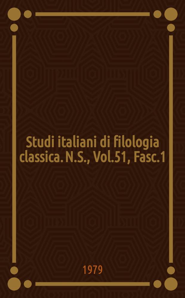 Studi italiani di filologia classica. N.S., Vol.51, Fasc.1/2