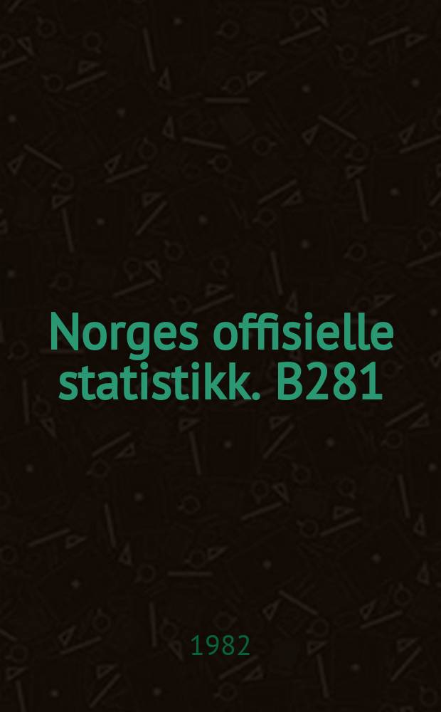 Norges offisielle statistikk. B281