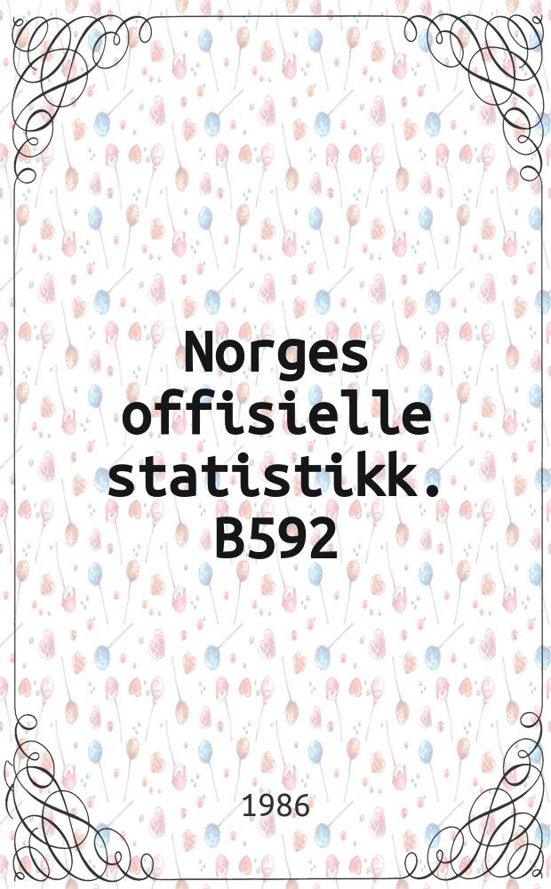 Norges offisielle statistikk. B592