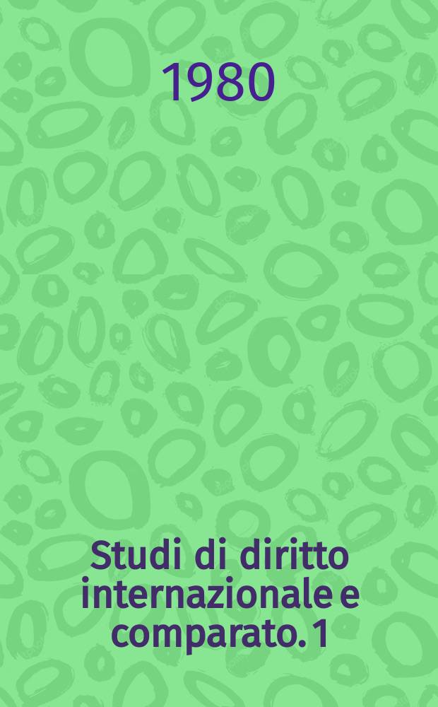 Studi di diritto internazionale e comparato. 1 : La responsabilità extra contrattuale ...