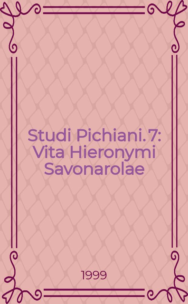 Studi Pichiani. 7 : Vita Hieronymi Savonarolae