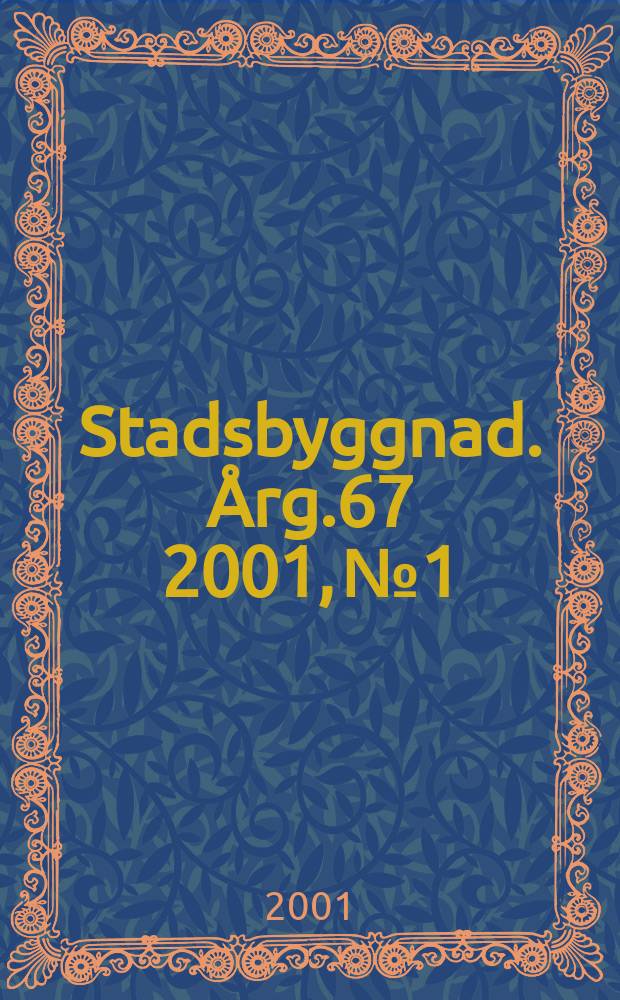 Stadsbyggnad. &Aring;rg.67 2001, №1