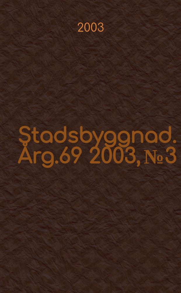 Stadsbyggnad. Årg.69 2003, №3