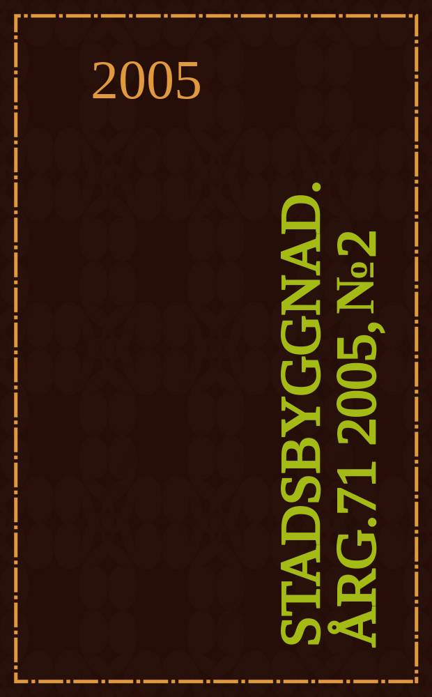 Stadsbyggnad. Årg.71 2005, №2