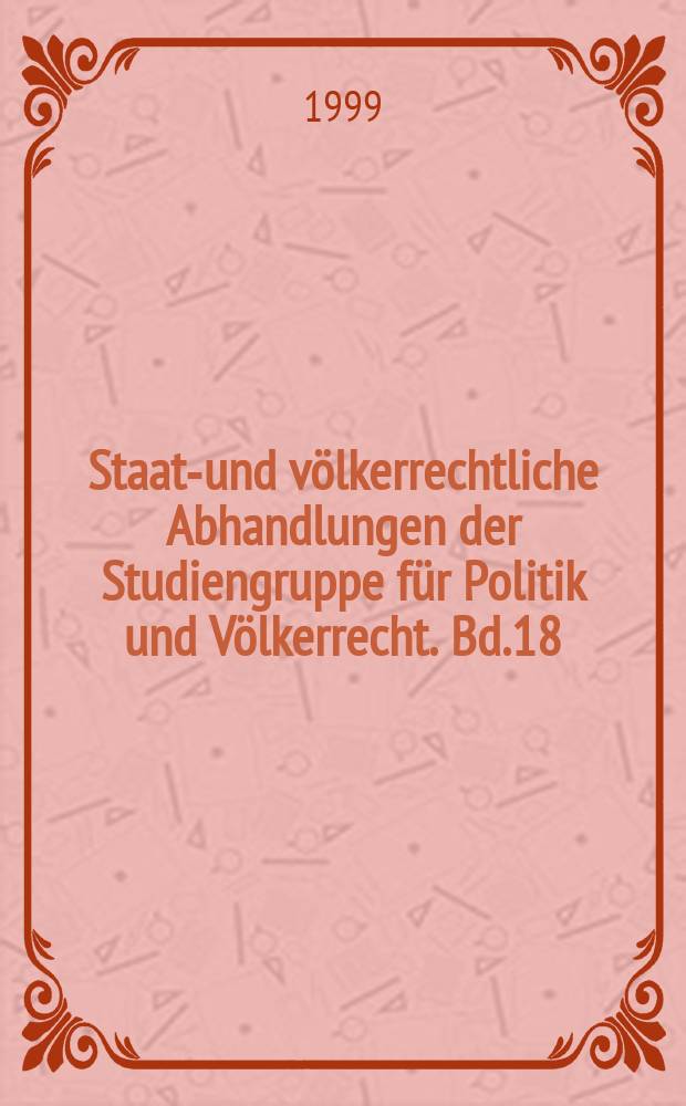 Staats- und völkerrechtliche Abhandlungen der Studiengruppe für Politik und Völkerrecht. Bd.18 : Fortschritte im Beitritts prozeß der Staaten Ostmittel-, Ost- und Südosteuropas zur Europäischen Union