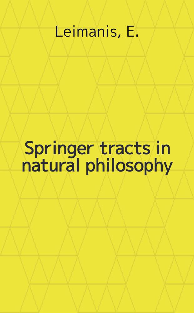 Springer tracts in natural philosophy : Ergebnisse der angewandten Mathematik. Vol.7 : The general problem of the motion of coupled rigid about a fixed point