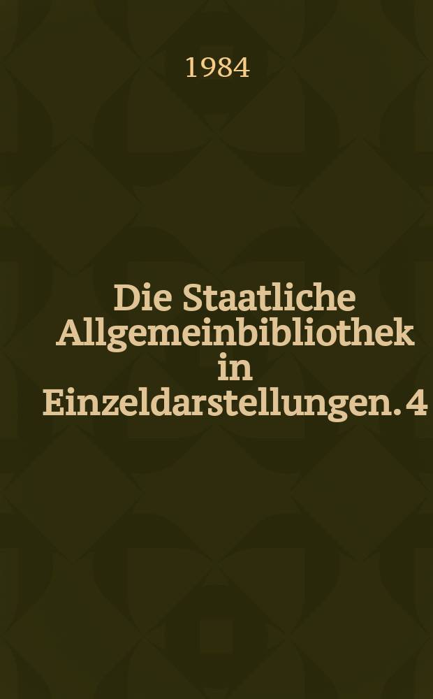 Die Staatliche Allgemeinbibliothek in Einzeldarstellungen. 4 : Klassifikation