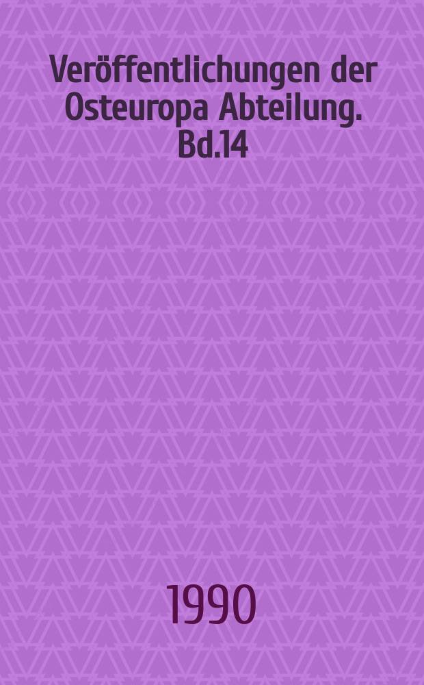 Veröffentlichungen der Osteuropa Abteilung. Bd.14 : Arbeitsgemeinschaft der Bibliotheken und Dokumentationsstellen der Osteuropa - Südosteuropa und DDR - Forschung. Tagung (19; 1990; Budapest)