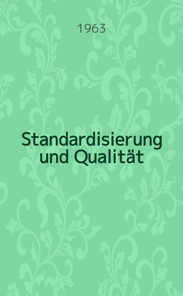 Standardisierung und Qualität : Organ des Amtes für Standardisierung, Messwesen und Warenprüfung. Jg.9 1963, H.19