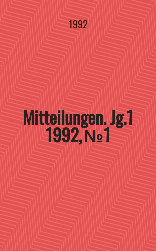 Mitteilungen. [Jg.]1 1992, №1