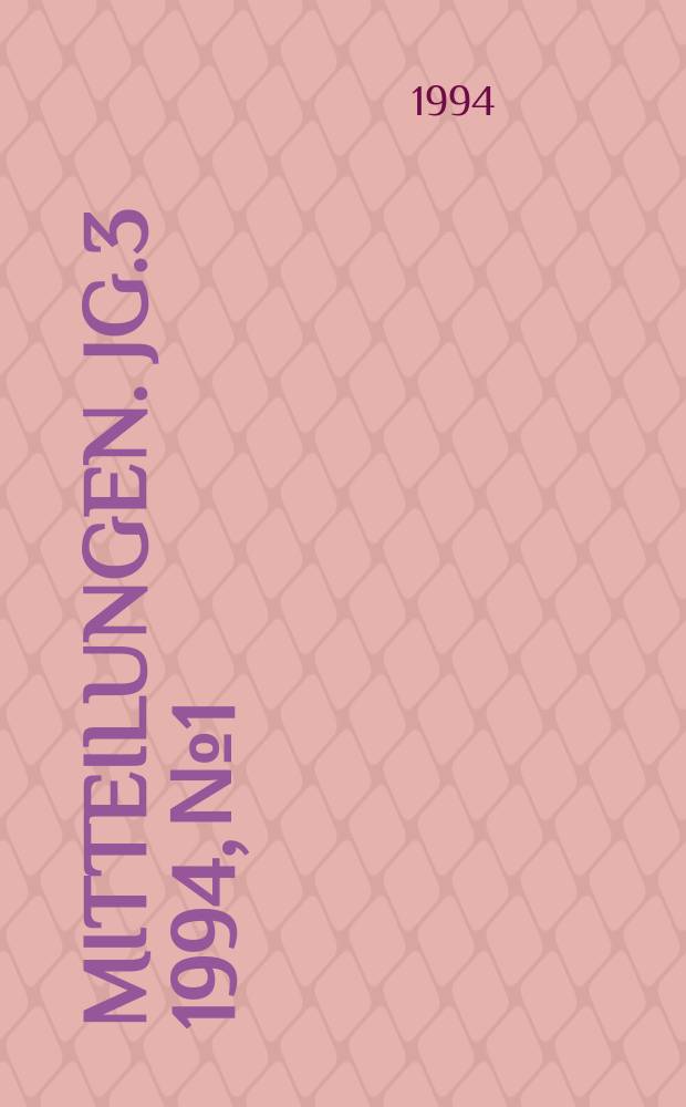 Mitteilungen. [Jg.]3 1994, №1