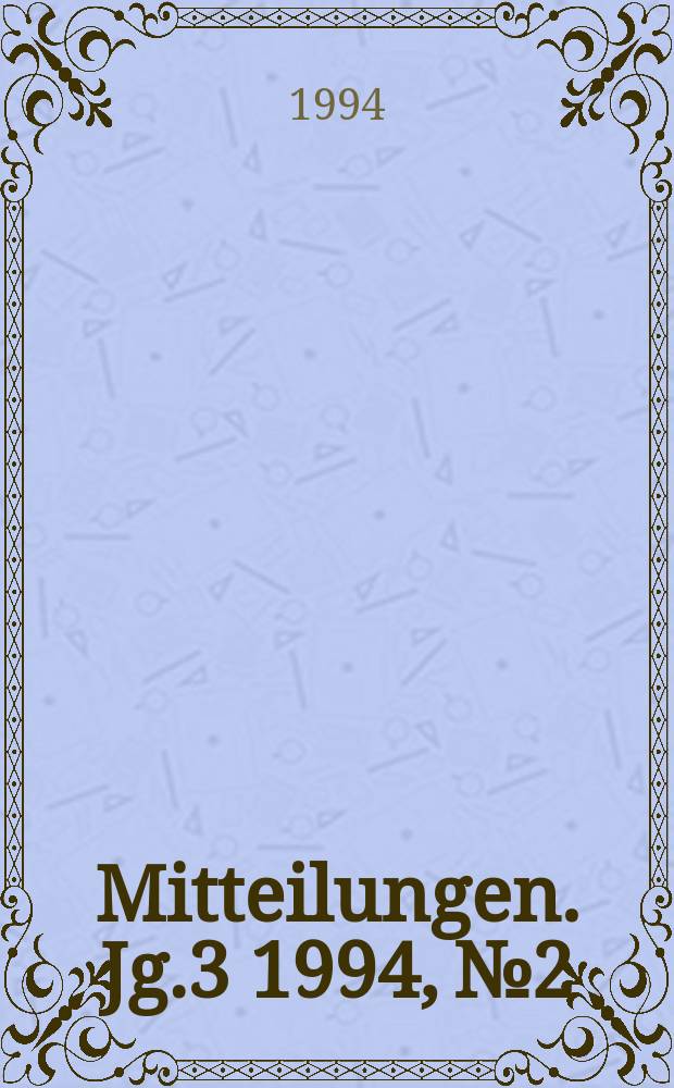 Mitteilungen. [Jg.]3 1994, №2