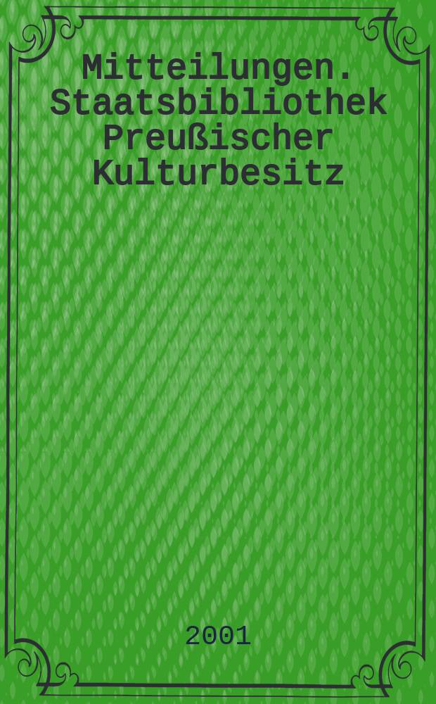 Mitteilungen. Staatsbibliothek Preußischer Kulturbesitz (Berlin). Bibliographie der Staatsbibliothek...
