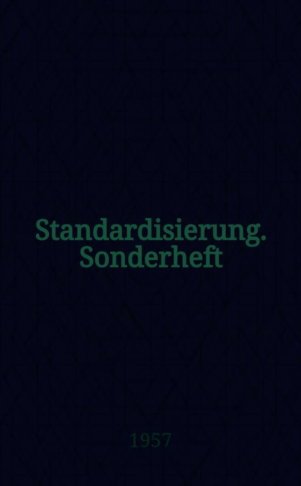 Standardisierung. Sonderheft : Mitteilungsblatt des Amtes für Standardisierung