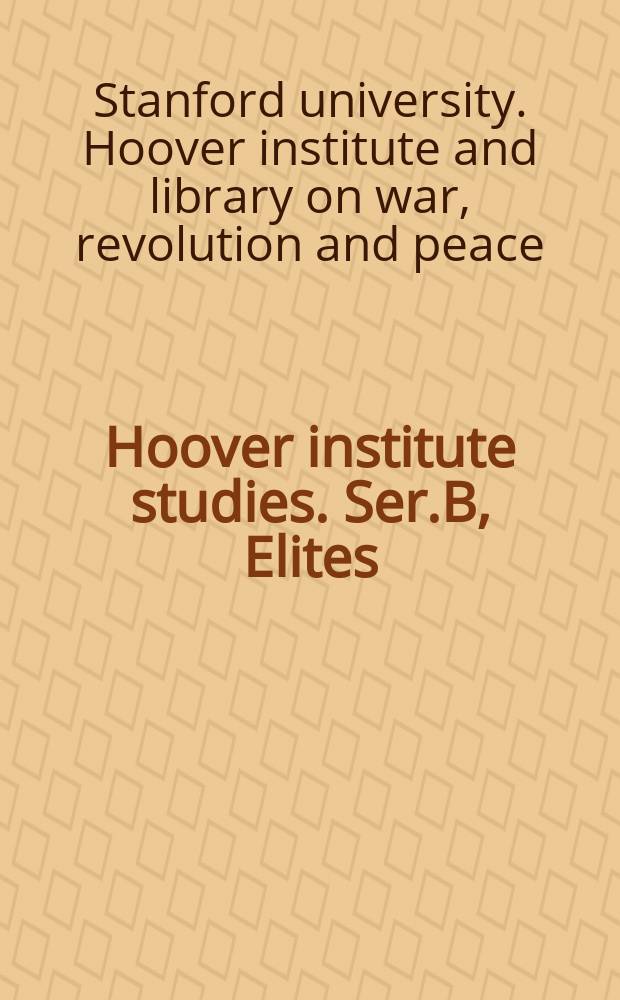 Hoover institute studies. Ser.B, Elites