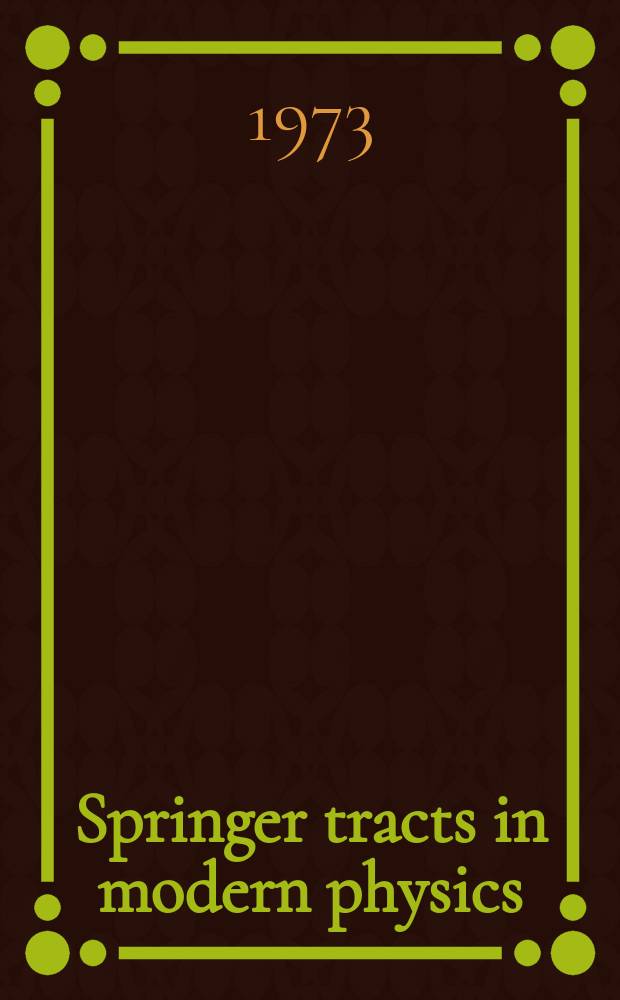 Springer tracts in modern physics : Ergebnisse der extracten Naturwissenschaften. Vol.68 : Solid -state physics