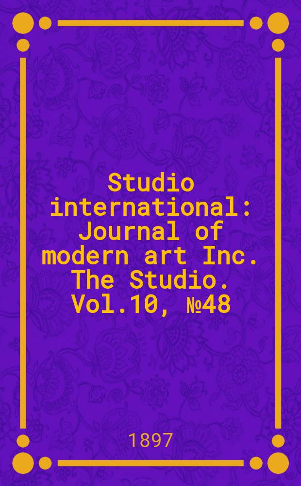 Studio international : Journal of modern art Inc. The Studio. Vol.10, №48