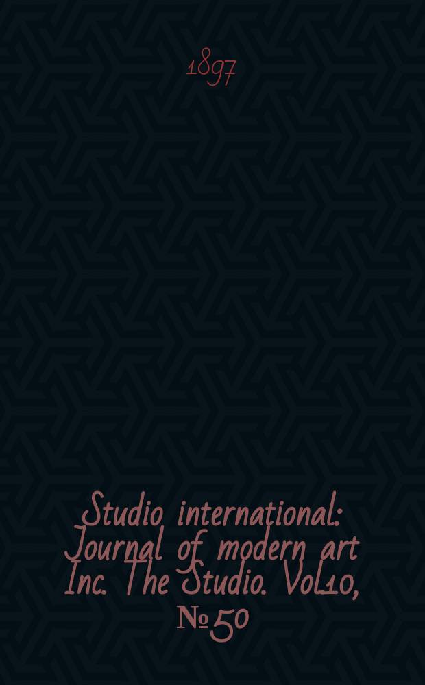 Studio international : Journal of modern art Inc. The Studio. Vol.10, №50