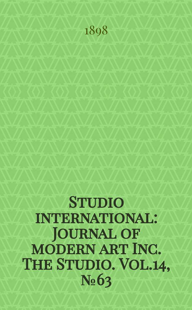 Studio international : Journal of modern art Inc. The Studio. Vol.14, №63