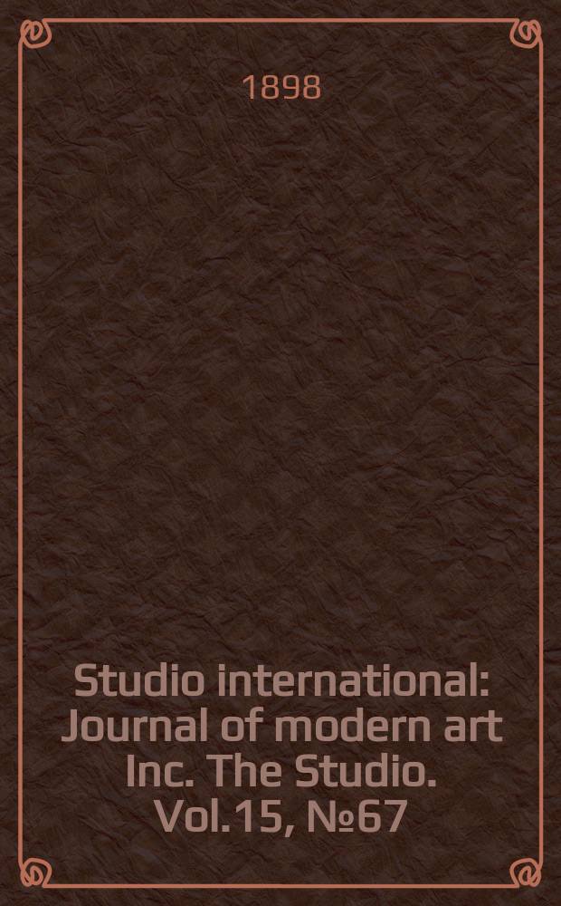 Studio international : Journal of modern art Inc. The Studio. Vol.15, №67