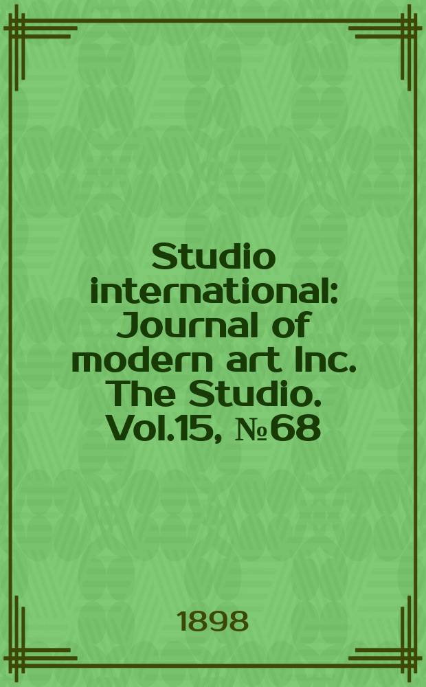 Studio international : Journal of modern art Inc. The Studio. Vol.15, №68